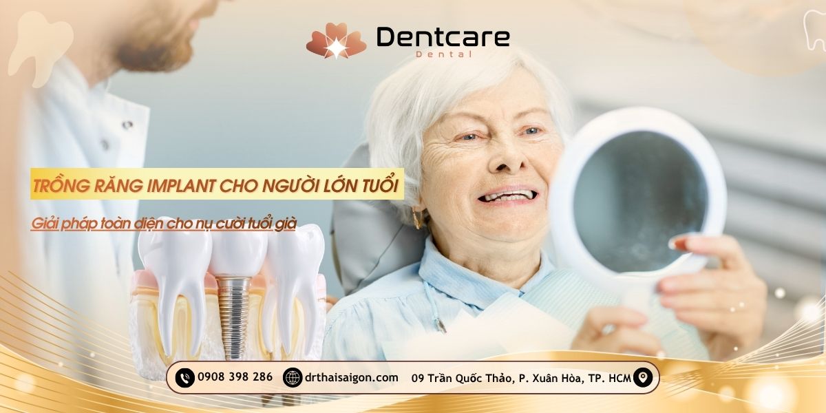 Trồng răng Implant cho người lớn tuổi – Giải pháp toàn diện cho nụ cười tuổi già